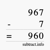 Calculate 967 minus 7 using long subtraction