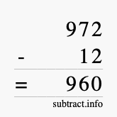 Calculate 972 minus 12 using long subtraction