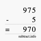 Calculate 975 minus 5 using long subtraction