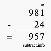 Calculate 981 minus 24 using long subtraction
