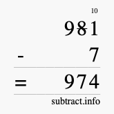 Calculate 981 minus 7 using long subtraction