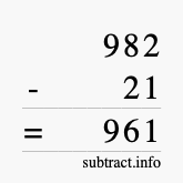 Calculate 982 minus 21 using long subtraction
