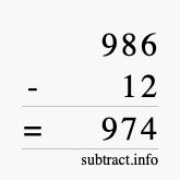 Calculate 986 minus 12 using long subtraction