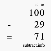 Calculate 100 minus 29 using long subtraction Calculate 100 minus 29 using long subtraction