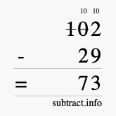 Calculate 102 minus 29 using long subtraction Calculate 102 minus 29 using long subtraction