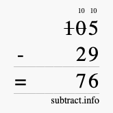 Calculate 105 minus 29 using long subtraction Calculate 105 minus 29 using long subtraction
