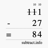 Calculate 111 minus 27 using long subtraction