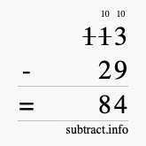 Calculate 113 minus 29 using long subtraction Calculate 113 minus 29 using long subtraction