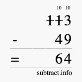 Calculate 113 minus 49 using long subtraction Calculate 113 minus 49 using long subtraction