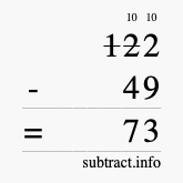 Calculate 122 minus 49 using long subtraction Calculate 122 minus 49 using long subtraction
