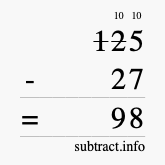 Calculate 125 minus 27 using long subtraction Calculate 125 minus 27 using long subtraction