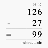 Calculate 126 minus 27 using long subtraction Calculate 126 minus 27 using long subtraction
