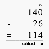 Calculate 140 minus 26 using long subtraction Calculate 140 minus 26 using long subtraction