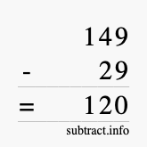 Calculate 149 minus 29 using long subtraction Calculate 149 minus 29 using long subtraction