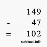 Calculate 149 minus 47 using long subtraction