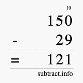 Calculate 150 minus 29 using long subtraction Calculate 150 minus 29 using long subtraction