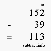 Calculate 152 minus 39 using long subtraction
