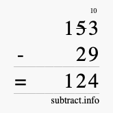 Calculate 153 minus 29 using long subtraction Calculate 153 minus 29 using long subtraction