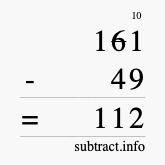 Calculate 161 minus 49 using long subtraction Calculate 161 minus 49 using long subtraction