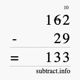 Calculate 162 minus 29 using long subtraction Calculate 162 minus 29 using long subtraction