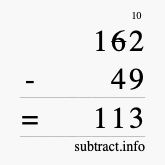 Calculate 162 minus 49 using long subtraction Calculate 162 minus 49 using long subtraction
