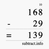 Calculate 168 minus 29 using long subtraction Calculate 168 minus 29 using long subtraction