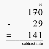 Calculate 170 minus 29 using long subtraction Calculate 170 minus 29 using long subtraction