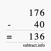 Calculate 176 minus 40 using long subtraction Calculate 176 minus 40 using long subtraction