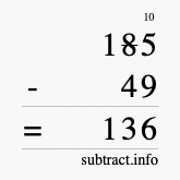 Calculate 185 minus 49 using long subtraction Calculate 185 minus 49 using long subtraction