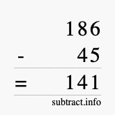 Calculate 186 minus 45 using long subtraction Calculate 186 minus 45 using long subtraction