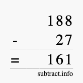 Calculate 188 minus 27 using long subtraction Calculate 188 minus 27 using long subtraction