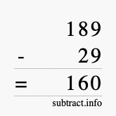 Calculate 189 minus 29 using long subtraction Calculate 189 minus 29 using long subtraction