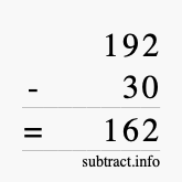 Calculate 192 minus 30 using long subtraction Calculate 192 minus 30 using long subtraction