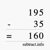 Calculate 195 minus 35 using long subtraction Calculate 195 minus 35 using long subtraction