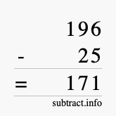 Calculate 196 minus 25 using long subtraction Calculate 196 minus 25 using long subtraction