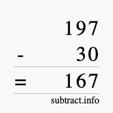 Calculate 197 minus 30 using long subtraction Calculate 197 minus 30 using long subtraction