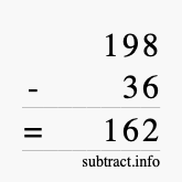 Calculate 198 minus 36 using long subtraction Calculate 198 minus 36 using long subtraction