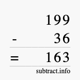 Calculate 199 minus 36 using long subtraction Calculate 199 minus 36 using long subtraction