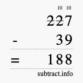 Calculate 227 minus 39 using long subtraction Calculate 227 minus 39 using long subtraction