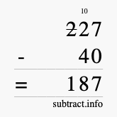 Calculate 227 minus 40 using long subtraction Calculate 227 minus 40 using long subtraction