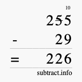 Calculate 255 minus 29 using long subtraction Calculate 255 minus 29 using long subtraction