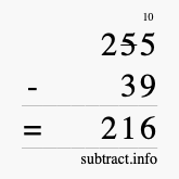 Calculate 255 minus 39 using long subtraction Calculate 255 minus 39 using long subtraction