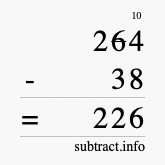 Calculate 264 minus 38 using long subtraction Calculate 264 minus 38 using long subtraction