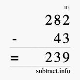 Calculate 282 minus 43 using long subtraction Calculate 282 minus 43 using long subtraction
