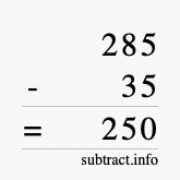Calculate 285 minus 35 using long subtraction Calculate 285 minus 35 using long subtraction