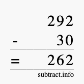 Calculate 292 minus 30 using long subtraction Calculate 292 minus 30 using long subtraction