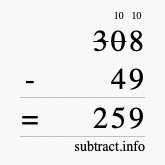 Calculate 308 minus 49 using long subtraction