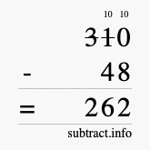 Calculate 310 minus 48 using long subtraction Calculate 310 minus 48 using long subtraction