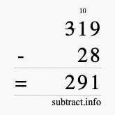 Calculate 319 minus 28 using long subtraction Calculate 319 minus 28 using long subtraction