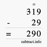 Calculate 319 minus 29 using long subtraction Calculate 319 minus 29 using long subtraction
